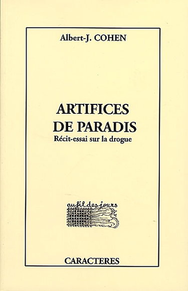Artifices de paradis : récit-essai sur la drogue