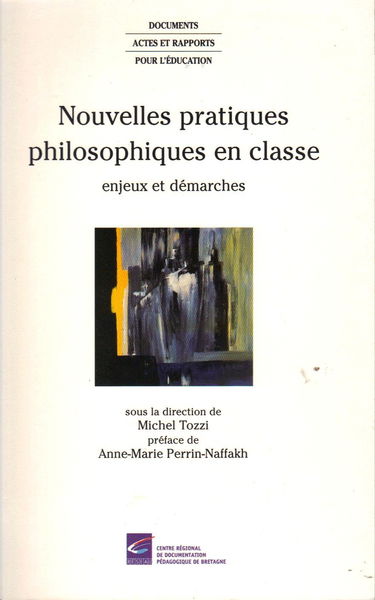 Nouvelles pratiques philosophiques en classe: Enjeux et démarches