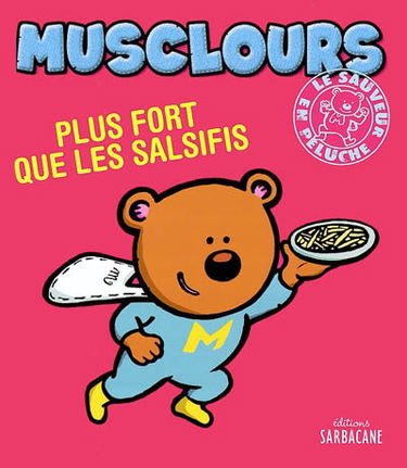 Musclours, le sauveur en peluche. Vol. 2004. Plus fort que les salsifis