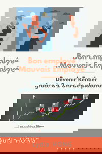 Bon Employé Mauvais Employé: Devenir Rentier grâce à 2 ans de placard