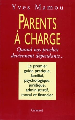 Parents A Charge. Quand Nos Proches Deviennent Dependants
