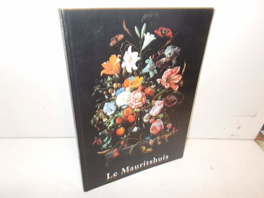 Le Mauritshuis. Cabinet royal de peinture Mauritshuis et Galerie du prince Guillaume V