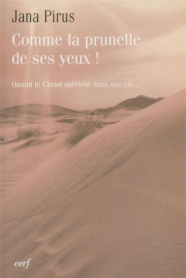 Comme la prunelle de ses yeux ! : quand le Christ survient dans une vie...