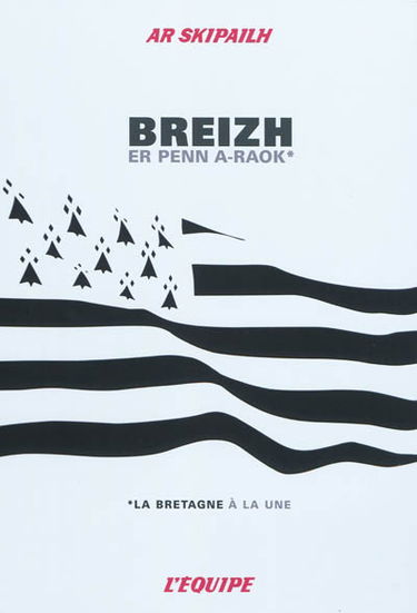 La Bretagne à la une. Breizh er penn a-raok