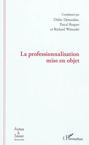 Couverture de La professionnalisation mise en objet par Didier Demazière