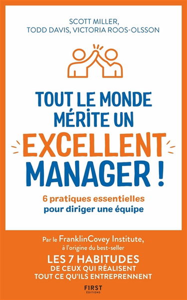 Tout le monde mérite un excellent manager ! : 6 pratiques essentielles pour diriger une équipe