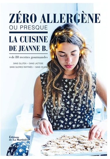 Couverture de Zéro allergène, ou presque : la cuisine de Jeanne B. : + de 80 recettes gourmandes sans gluten, sans lactose, sans sucres raffinés, sans oeufs