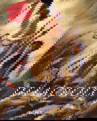 Eugene Delacroix: 1798-1863: The Prince Of Romanticism