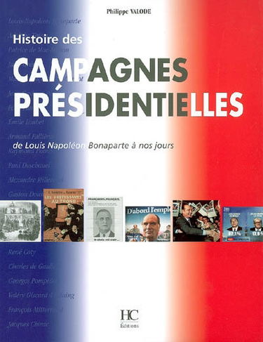 Histoire des campagnes présidentielles : de Louis-Napoléon Bonaparte à nos jours