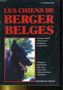 Les Chiens de berger belges : Groenendael, Tervueren, Malinois, Laekenois