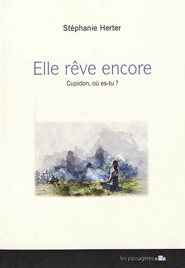 Elle rêve encore : Cupidon, où es-tu?