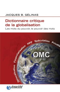 Dictionnaire critique de la globalisation : les mots du pouvoir, le pouvoir des mots