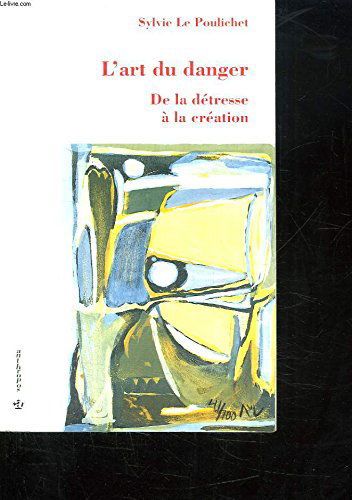 L'art du danger : de la détresse à la création