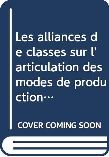 Couverture de Les alliances de classes sur l'articulation des modes de production suivi de matérialisme historique et luttes des classes