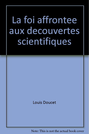 La Foi affrontée aux découvertes scientifiques