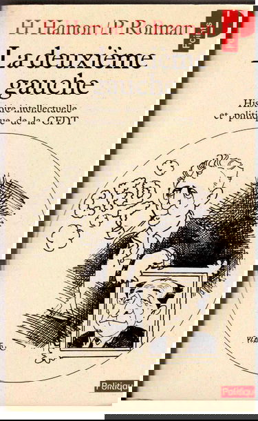 La deuxième gauche : histoire intellectuelle et politique de la CFDT