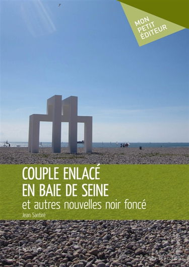 Couple enlacé en baie de Seine : et autres nouvelles noir foncé