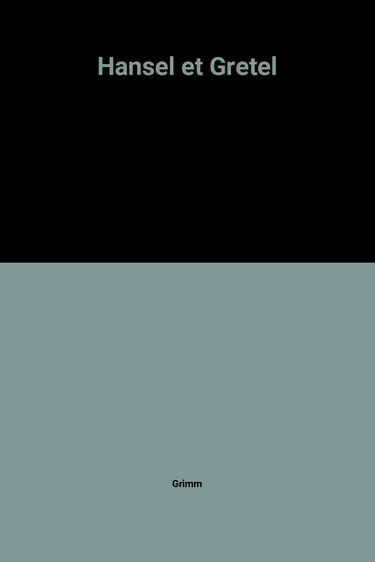 Hansel et Gretel : une histoire des frères Grimm