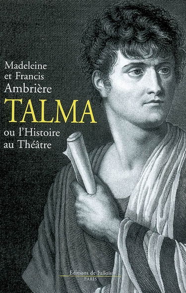 Talma ou L'histoire au théâtre