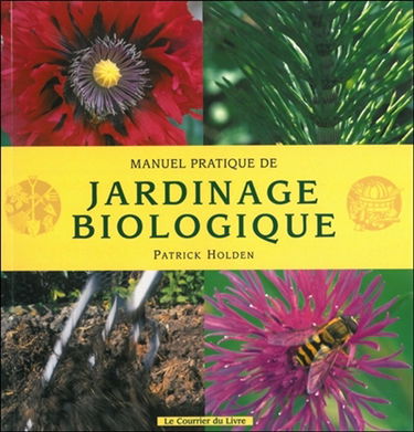 Manuel pratique de jardinage biologique