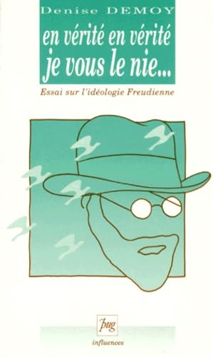 En vérité, en vérité je vous le nie... : essai sur l'idéologie freudienne