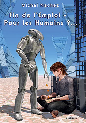 Fin de l'Emploi - Pour les Humains ?...