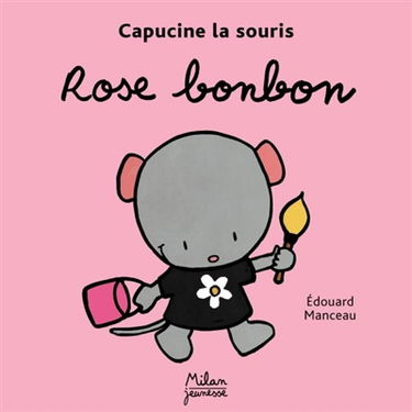 Capucine la souris. Vol. 2003. Rose bonbon