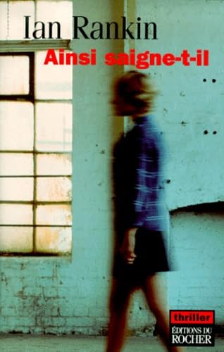 Une enquête de l'inspecteur Rebus. Ainsi saigne-t-il