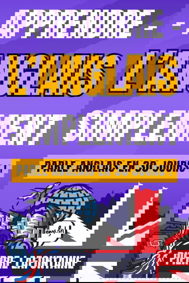 Apprendre l'anglais simplement - Parle anglais en 30 jours ! Niveaux débutant et intermédiaire