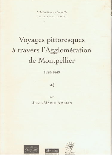Voyages pittoresques à travers l'agglomération de Montpellier: 1820-1849