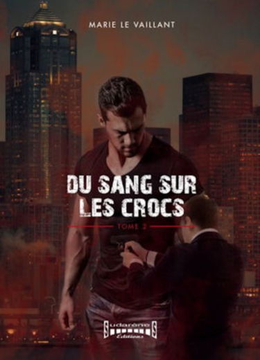Du sang sur les crocs. Vol. 2