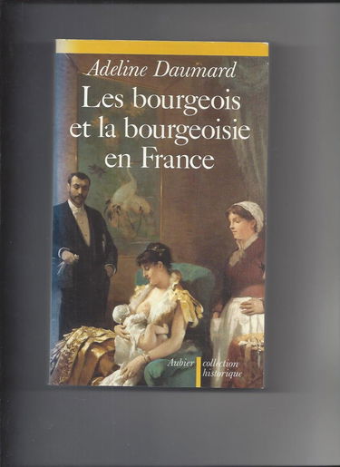 Les Bourgeois et la bourgeoisie en France depuis 1815