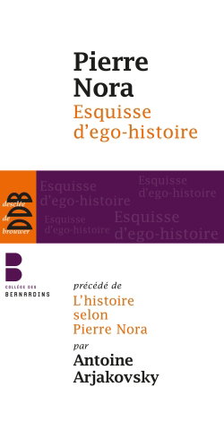 Couverture de Esquisse d'ego-histoire. L'historien, le pouvoir et le passé. L'histoire selon Pierre Nora