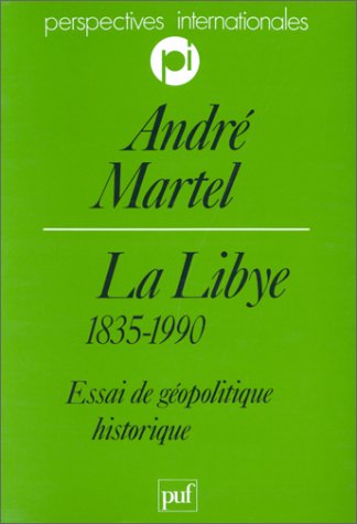 La Libye : 1835-1990, essai de géopolitique historique