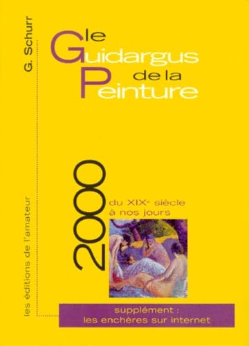Le guidargus de la peinture 2000 : du XIXe siècle à nos jours