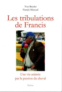 Les tribulations de Francis : une vie animée par la passion du cheval