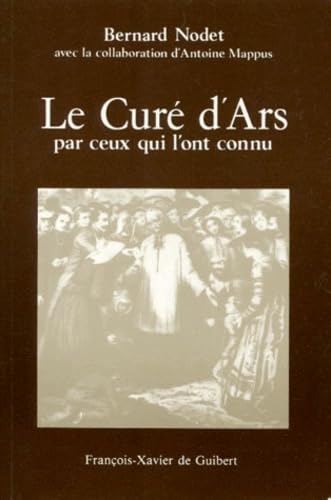 Le Curé d'Ars par ceux qui l'ont connu