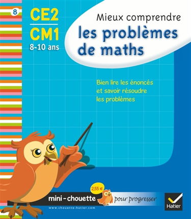 Mieux comprendre les problèmes de maths CE2-CM1, 8-10 ans : bien lire les énoncés et savoir résoudre les problèmes