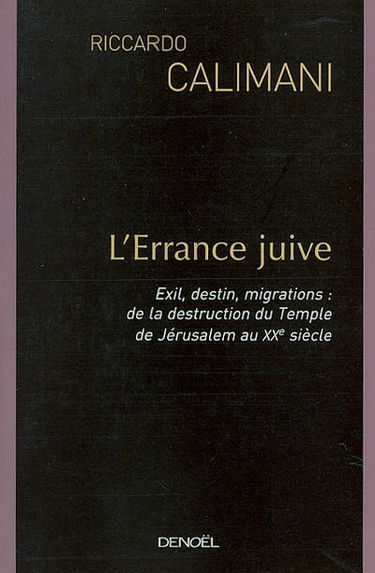 L'errance juive : exil, destin, migrations : de la destruction du Temple de Jérusalem au XXe siècle
