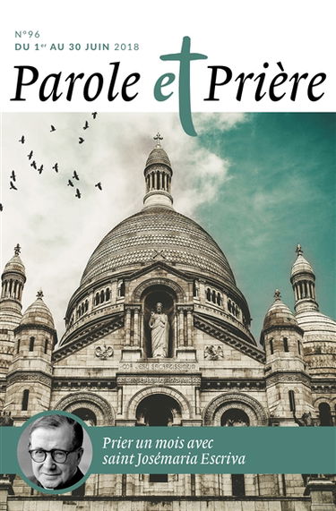 Parole et prière, n° 96. Prier un mois avec Josémaria Escriva