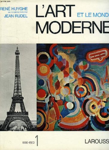 Couverture de L'ART ET LE MONDE MODERNE, VOL. 1, 1880-1920