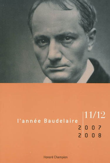 Année Baudelaire (L'), n° 11-12. Réflexions sur le dernier Baudelaire