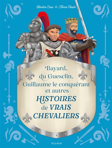 Couverture de Histoires de vrais chevaliers : Bayard, du Guesclin, Guillaume le Conquérant et autres
