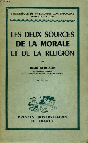 Les deux sources de la morale et de la religion - 76° edition - bibliotheque de philosophie contemporaine fondee par felix alcan