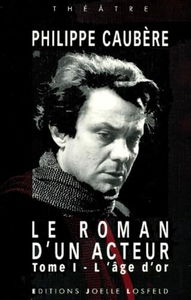 Le roman d'un acteur. Vol. 1. L'âge d'or