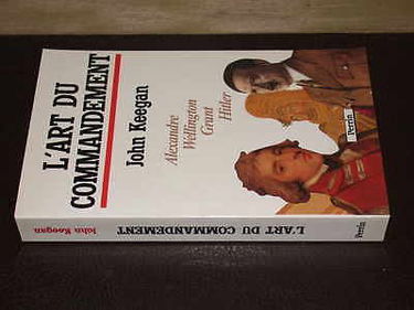 L'Art du commandement : Alexandre, Wellington, Grant, Hitler