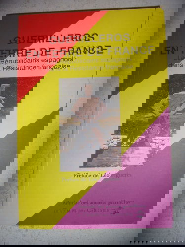 Guérilleros en terre de France : les républicains espagnols et la Résistance française