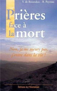 Prières face à la mort : non, je ne meurs pas, j'entre dans la vie !
