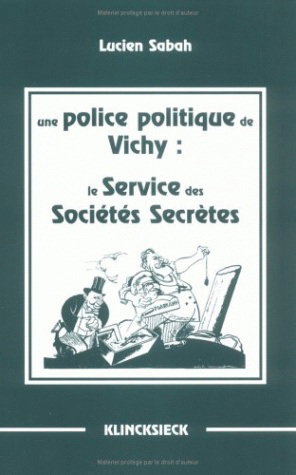 Couverture de Une police politique de Vichy : le service des sociétés secrètes