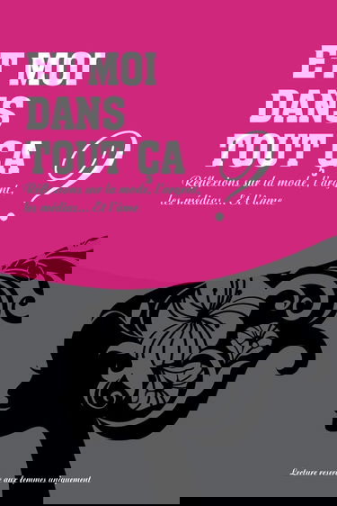 Et moi dans tout ca?: Reflexions sur la mode, l'argent, les medias et l'ame.